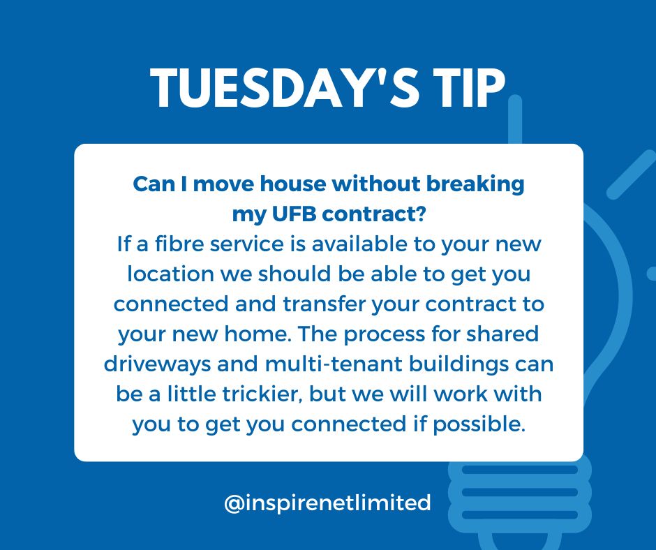 Tip number fifteen: Can I move my house without breaking my UFB contract? If a fibre service is available to your new location we should be able to get you connected and transfer your contract to your new home. No disconnection fees, no setup or install fees. The process for shared driveways and multi-tenant buildings can be trickier but wont have additional costs involved, however long driveways or houses that are over certain distances from the road can incur charges.  We will work through the process with you and work with you to get connected if possible. Take us with you! 